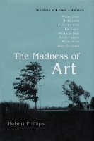 Book Cover for Madness of Art by Robert Phillips