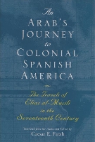 Book Cover for An Arab's Journey To Colonial Spanish America by Elias Al-Musili, Caesar E Farah