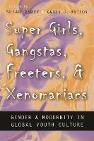 Book Cover for Super Girls, Gangstas, Freeters, and Xenomaniacs by Susan Dewey