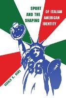 Book Cover for Sport and the Shaping of Italian American Identity by Gerald R. Gems