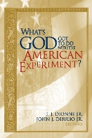 Book Cover for What's God Got to Do with the American Experiment? by E. J., Jr. Dionne