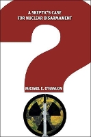 Book Cover for A Skeptic's Case for Nuclear Disarmament by Michael E. O'Hanlon