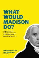 Book Cover for What Would Madison Do? by Benjamin Wittes
