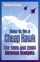 Book Cover for How to Be a Cheap Hawk by Michael E. O'Hanlon