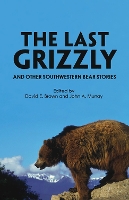 Book Cover for The Last Grizzly and Other Southwestern Bear Stories by David E. Brown