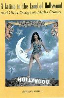 Book Cover for A Latina in the Land of Hollywood by Angharad N. Valdivia