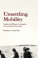 Book Cover for Unsettling Mobility by Michelle Lelièvre