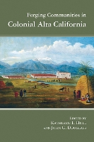 Book Cover for Forging Communities in Colonial Alta California by Kathleen L Hull