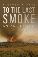 Book Cover for To the Last Smoke by Stephen J. Pyne