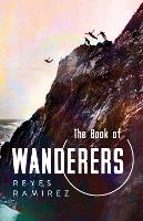 Book Cover for The Book of Wanderers by Reyes Ramirez