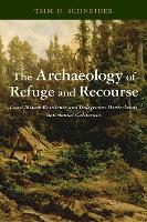 Book Cover for The Archaeology of Refuge and Recourse by Tsim D Schneider