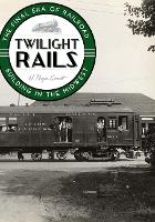 Book Cover for Twilight Rails by H. Roger Grant