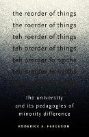 Book Cover for The Reorder of Things by Roderick A. Ferguson