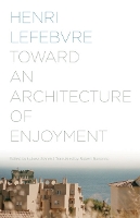 Book Cover for Toward an Architecture of Enjoyment by Henri Lefebvre