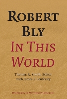 Book Cover for Robert Bly in This World by Thomas R. Smith