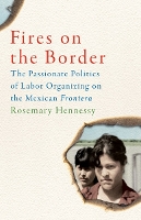 Book Cover for Fires on the Border by Rosemary Hennessy