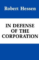 Book Cover for In Defense of the Corporation by Robert Hessen