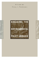 Book Cover for Breaking the Environmental Policy Gridlock by Terry L. Anderson