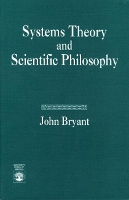 Book Cover for Systems Theory and Scientific Philosophy by John Bryant