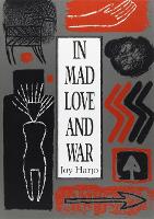 Book Cover for In Mad Love and War by Joy Harjo