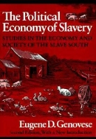 Book Cover for The Political Economy of Slavery by Eugene D. Genovese