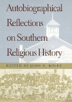 Book Cover for Autobiographical Reflections on Southern Religious History by John B. Boles