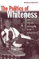 Book Cover for The Politics of Whiteness by Michelle Brattain