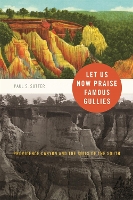 Book Cover for Let Us Now Praise Famous Gullies by Paul S. Sutter