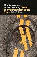 Book Cover for The Geography of the Everyday by Rob Sullivan