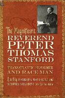 Book Cover for The Magnificent Reverend Peter Thomas Stanford, Transatlantic Reformer and Race Man by Paul Walker