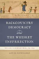 Book Cover for Backcountry Democracy and the Whiskey Insurrection by Linda Myrsiades