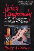 Book Cover for Living Dangerously by Henry A. Giroux