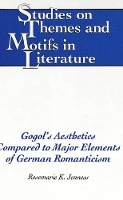 Book Cover for Gogol's Aesthetics Compared to Major Elements of German Romanticism by Rosemarie K Jenness