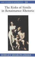 Book Cover for The Risks of Simile in Renaissance Rhetoric by Professor Shirley Sharon-Zisser