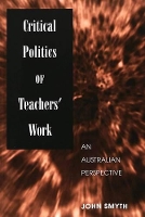 Book Cover for Critical Politics of Teachers' Work by John Smyth