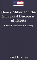 Book Cover for Henry Miller and the Surrealist Discourse of Excess by Paul Jahshan