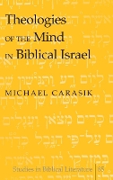 Book Cover for Theologies of the Mind in Biblical Israel by Michael Carasik