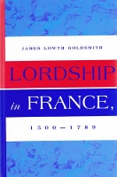 Book Cover for Lordship in France, 1500-1789 by James Lowth Goldsmith