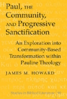 Book Cover for Paul, the Community, and Progressive Sanctification by James M. Howard
