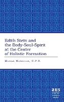 Book Cover for Edith Stein and the Body-soul-spirit at the Center of Holistic Formation by Marian Maskulak