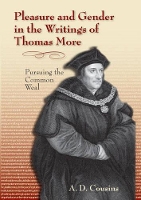 Book Cover for Pleasure and Gender in the Writings of Thomas More by A D Cousins