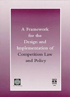 Book Cover for A Framework for the Design and Implementation of Competition Law and Policy by World Bank