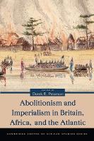 Book Cover for Abolitionism and Imperialism in Britain, Africa, and the Atlantic by Derek R. Peterson