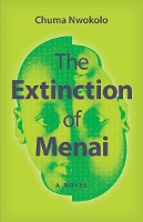 Book Cover for The Extinction of Menai by Chuma Nwokolo