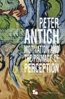 Book Cover for Motivation and the Primacy of Perception by Peter Antich