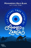 Book Cover for The Actual True Story of Ahmed and Zarga by Mohamedou Ould Slahi, Larry Siems