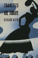 Book Cover for Cigarettes Are Sublime by Richard Klein