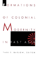 Book Cover for Formations of Colonial Modernity in East Asia by Tani Barlow