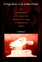Book Cover for Writing Violence on the Northern Frontier by José Rabasa