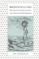 Book Cover for Reconstituting the American Renaissance by Jay Grossman